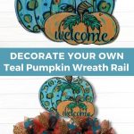 Teal Pumpkin Wreath Rail DIY