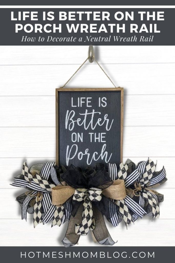 How to Decorate a Life is Better on the Porch Wreath Rail