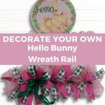 Decorate Your Own Hello Bunny Wreath Rail